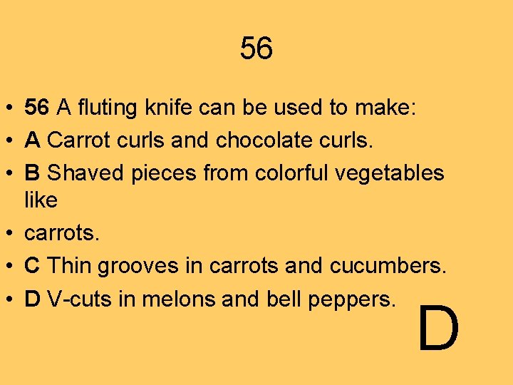56 • 56 A fluting knife can be used to make: • A Carrot