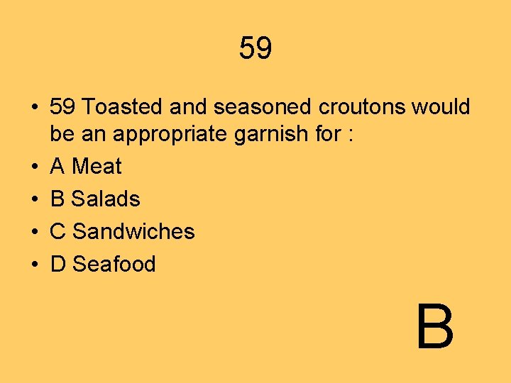 59 • 59 Toasted and seasoned croutons would be an appropriate garnish for :