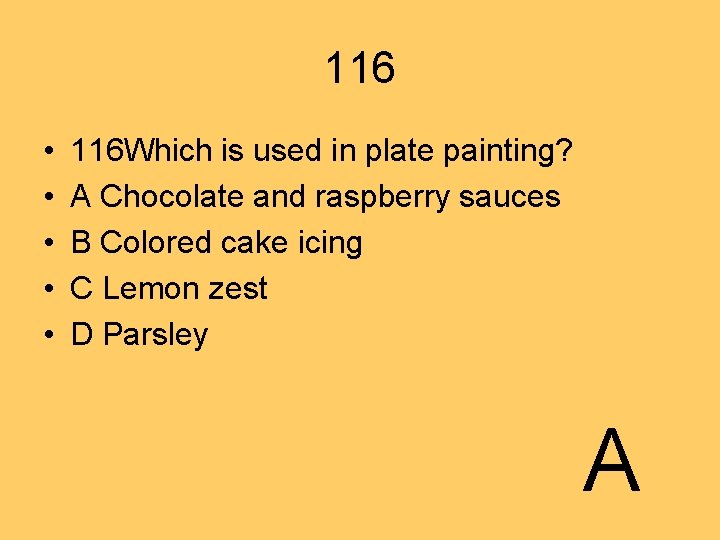 116 • • • 116 Which is used in plate painting? A Chocolate and