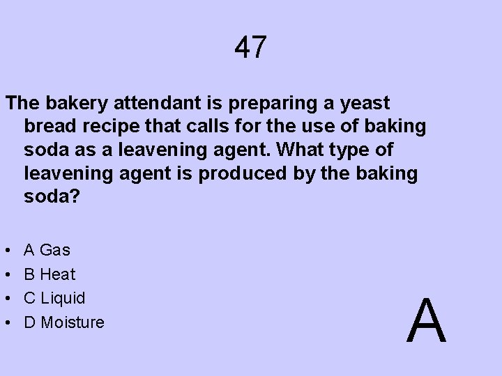 47 The bakery attendant is preparing a yeast bread recipe that calls for the