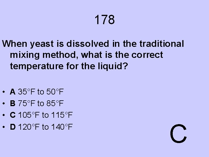 178 When yeast is dissolved in the traditional mixing method, what is the correct