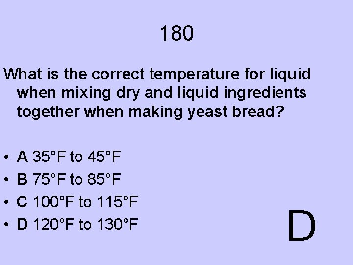 180 What is the correct temperature for liquid when mixing dry and liquid ingredients