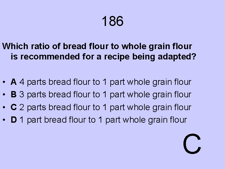 186 Which ratio of bread flour to whole grain flour is recommended for a