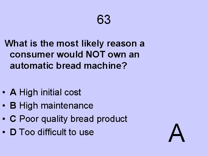 63 What is the most likely reason a consumer would NOT own an automatic