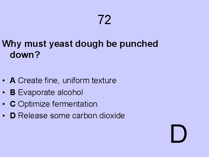 72 Why must yeast dough be punched down? • • A Create fine, uniform