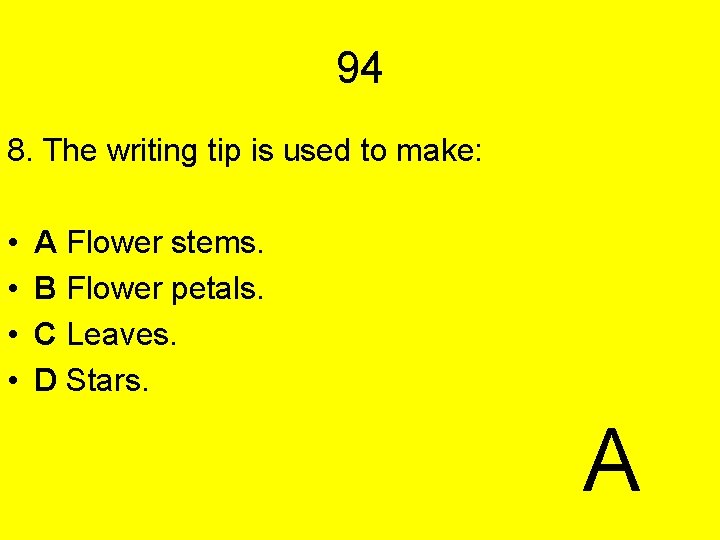 94 8. The writing tip is used to make: • • A Flower stems.