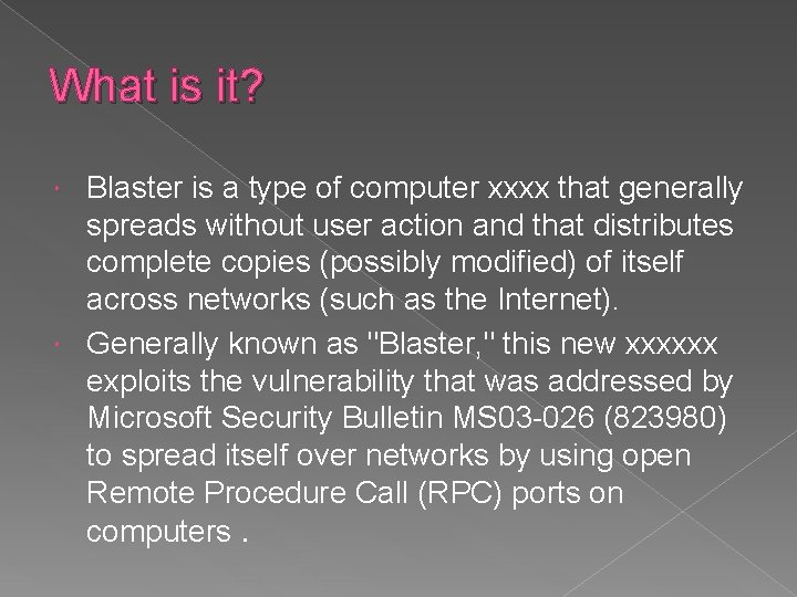 What is it? Blaster is a type of computer xxxx that generally spreads without