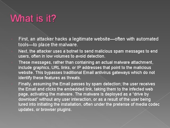 What is it? First, an attacker hacks a legitimate website—often with automated tools—to place