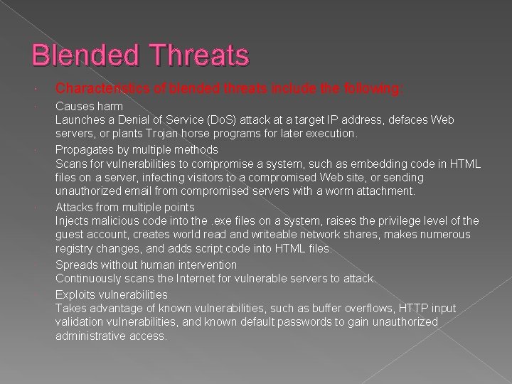 Blended Threats Characteristics of blended threats include the following: Causes harm Launches a Denial