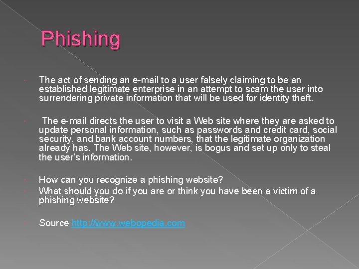 Phishing The act of sending an e-mail to a user falsely claiming to be