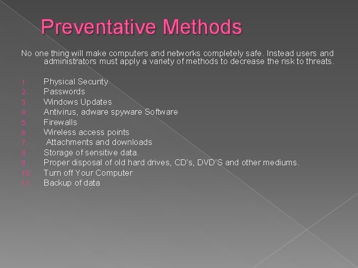 Preventative Methods No one thing will make computers and networks completely safe. Instead users