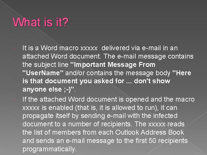 What is it? It is a Word macro xxxxx delivered via e-mail in an