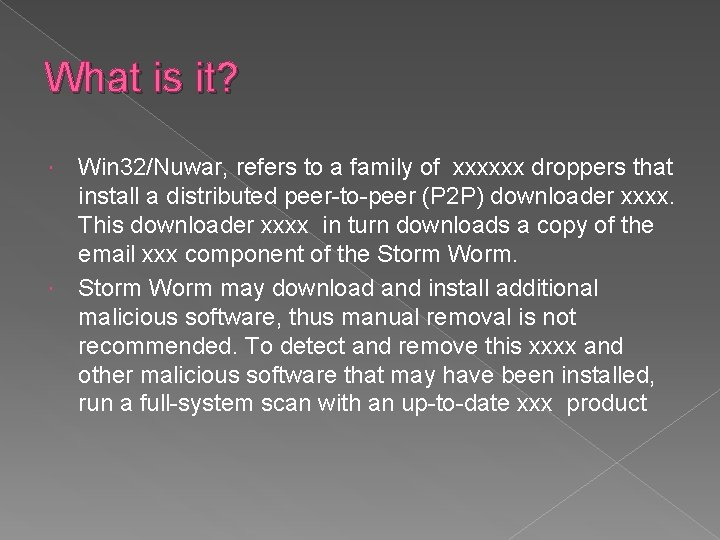 What is it? Win 32/Nuwar, refers to a family of xxxxxx droppers that install