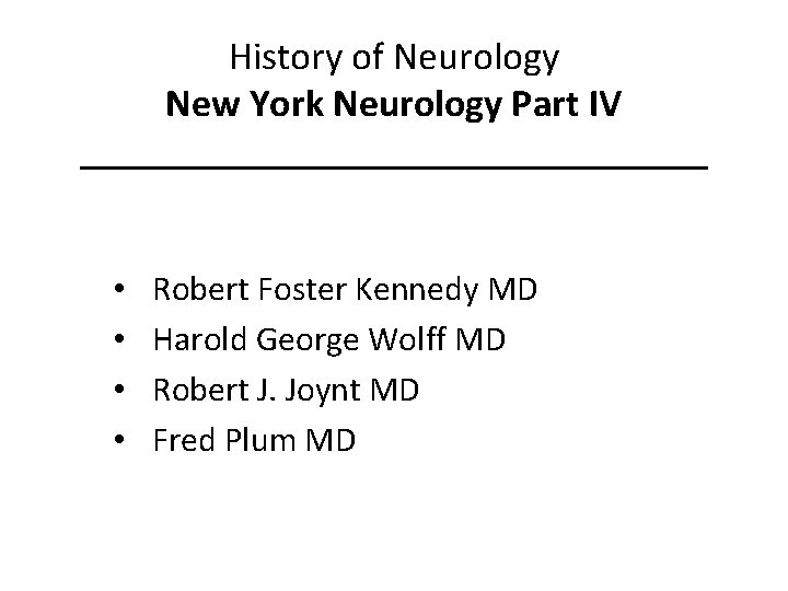History of Neurology New York Neurology Part IV ________________ • • Robert Foster Kennedy