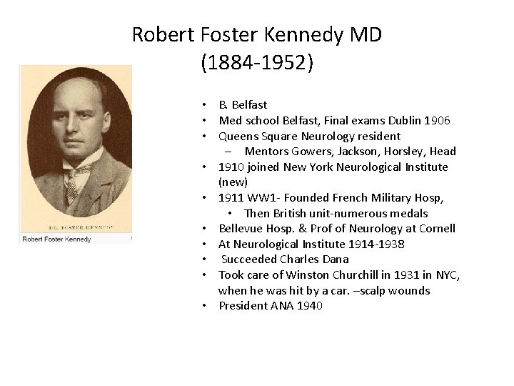 Robert Foster Kennedy MD (1884 -1952) • B. Belfast • Med school Belfast, Final