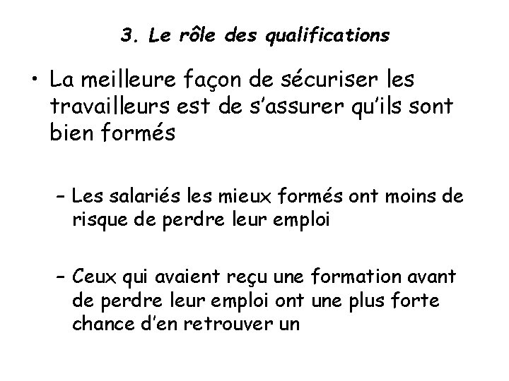 3. Le rôle des qualifications • La meilleure façon de sécuriser les travailleurs est