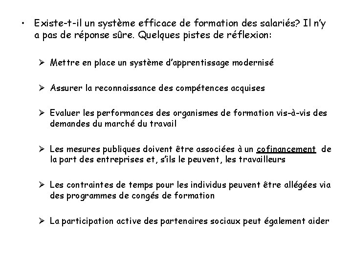  • Existe-t-il un système efficace de formation des salariés? Il n’y a pas