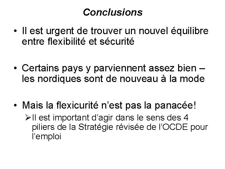 Conclusions • Il est urgent de trouver un nouvel équilibre entre flexibilité et sécurité