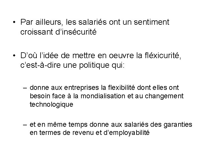  • Par ailleurs, les salariés ont un sentiment croissant d’insécurité • D’où l’idée