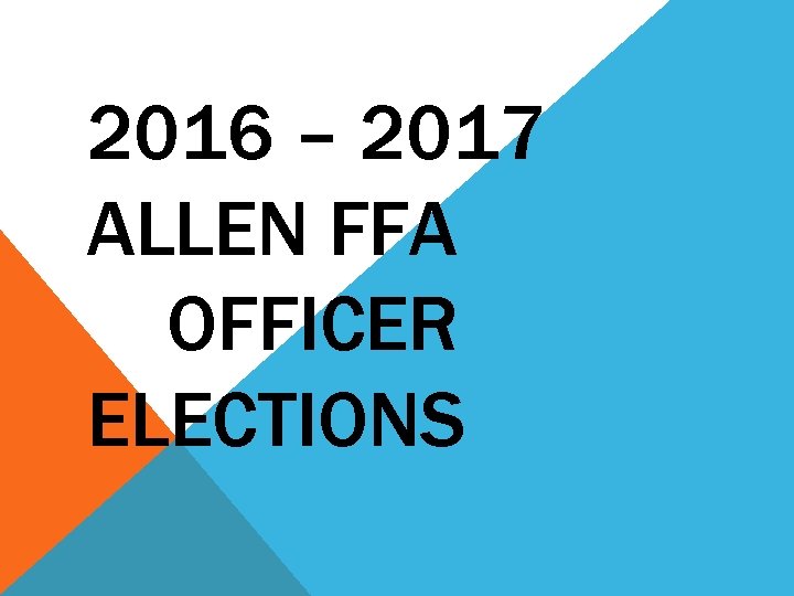 2016 – 2017 ALLEN FFA OFFICER ELECTIONS 