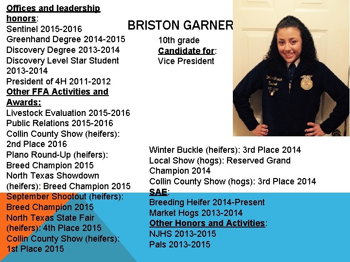 Offices and leadership honors: BRISTON GARNER Sentinel 2015 -2016 Greenhand Degree 2014 -2015 10