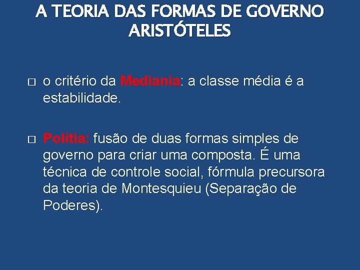 A TEORIA DAS FORMAS DE GOVERNO ARISTÓTELES � o critério da Mediania: a classe