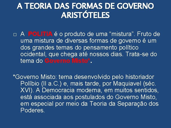 A TEORIA DAS FORMAS DE GOVERNO ARISTÓTELES � A POLITIA é o produto de