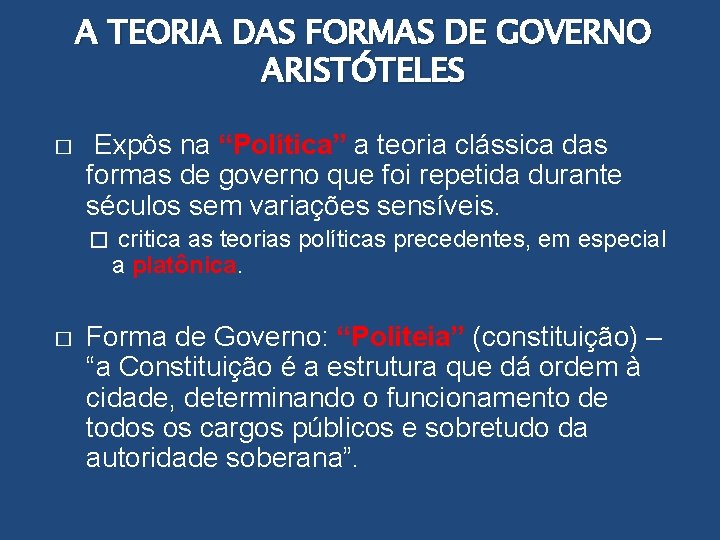 A TEORIA DAS FORMAS DE GOVERNO ARISTÓTELES � Expôs na “Política” a teoria clássica