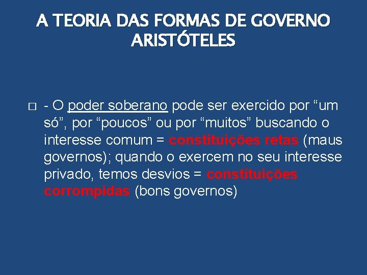 A TEORIA DAS FORMAS DE GOVERNO ARISTÓTELES � - O poder soberano pode ser