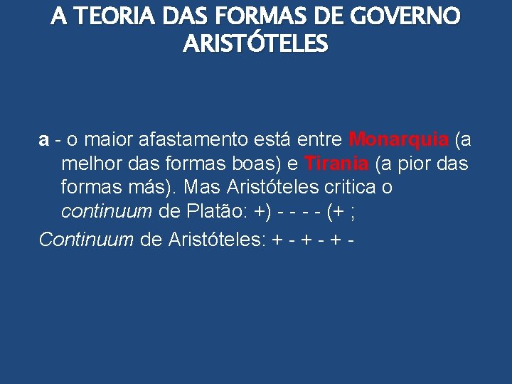 A TEORIA DAS FORMAS DE GOVERNO ARISTÓTELES a - o maior afastamento está entre