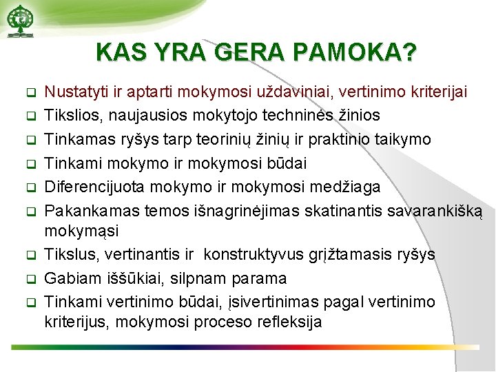 KAS YRA GERA PAMOKA? q q q q q Nustatyti ir aptarti mokymosi uždaviniai, KAS YRA GERA PAMOKA? q q q q q Nustatyti ir aptarti mokymosi uždaviniai,