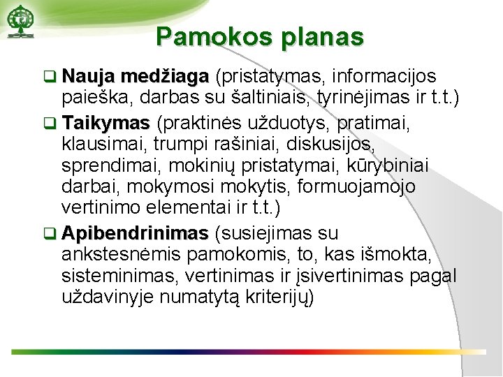 Pamokos planas q Nauja medžiaga (pristatymas, informacijos paieška, darbas su šaltiniais, tyrinėjimas ir t.