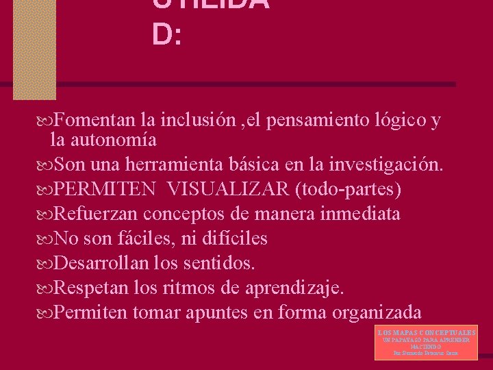 UTILIDA D: Fomentan la inclusión , el pensamiento lógico y la autonomía Son una