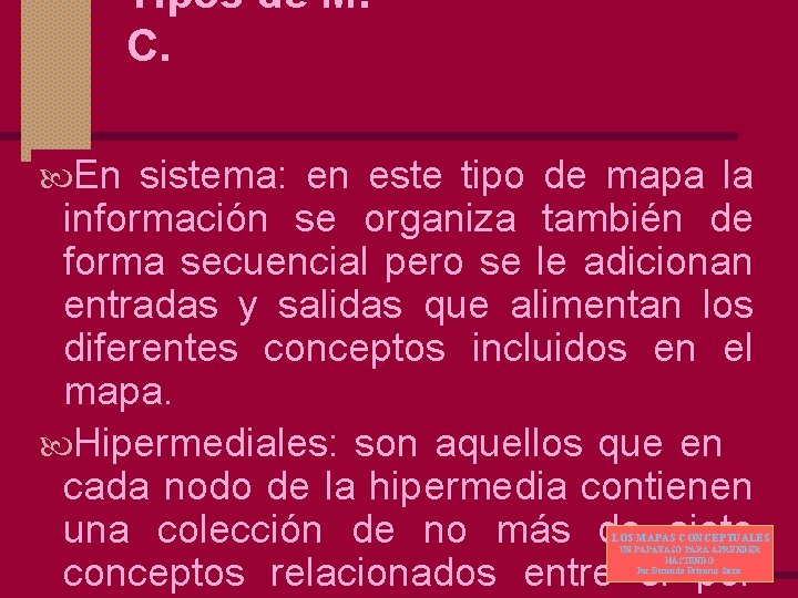 Tipos de M. C. En sistema: en este tipo de mapa la información se