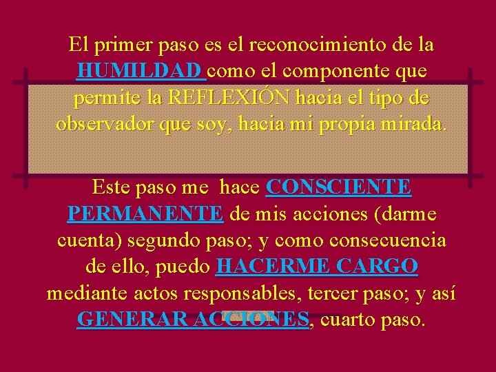 El primer paso es el reconocimiento de la HUMILDAD como el componente que permite