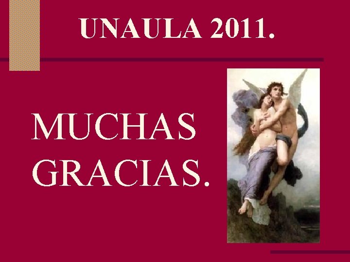  UNAULA 2011. MUCHAS GRACIAS. 