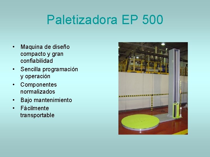 Paletizadora EP 500 • Maquina de diseño compacto y gran confiabilidad • Sencilla programación