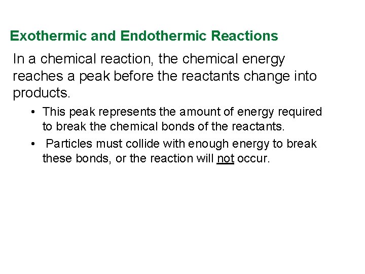 Exothermic and Endothermic Reactions In a chemical reaction, the chemical energy reaches a peak Exothermic and Endothermic Reactions In a chemical reaction, the chemical energy reaches a peak