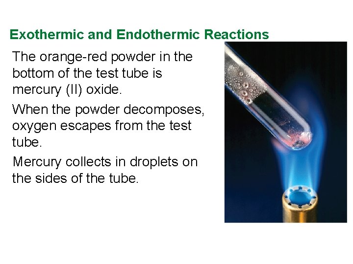 Exothermic and Endothermic Reactions The orange-red powder in the bottom of the test tube Exothermic and Endothermic Reactions The orange-red powder in the bottom of the test tube
