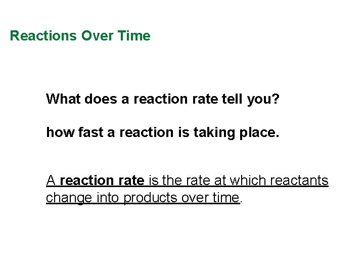 Reactions Over Time What does a reaction rate tell you? how fast a reaction Reactions Over Time What does a reaction rate tell you? how fast a reaction