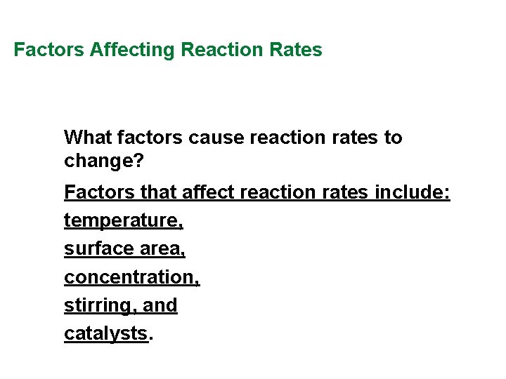 Factors Affecting Reaction Rates What factors cause reaction rates to change? Factors that affect Factors Affecting Reaction Rates What factors cause reaction rates to change? Factors that affect