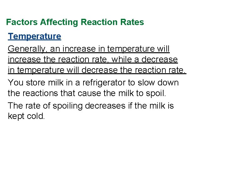 Factors Affecting Reaction Rates Temperature Generally, an increase in temperature will increase the reaction Factors Affecting Reaction Rates Temperature Generally, an increase in temperature will increase the reaction
