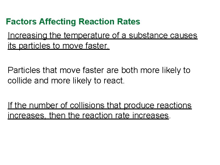 Factors Affecting Reaction Rates Increasing the temperature of a substance causes its particles to Factors Affecting Reaction Rates Increasing the temperature of a substance causes its particles to