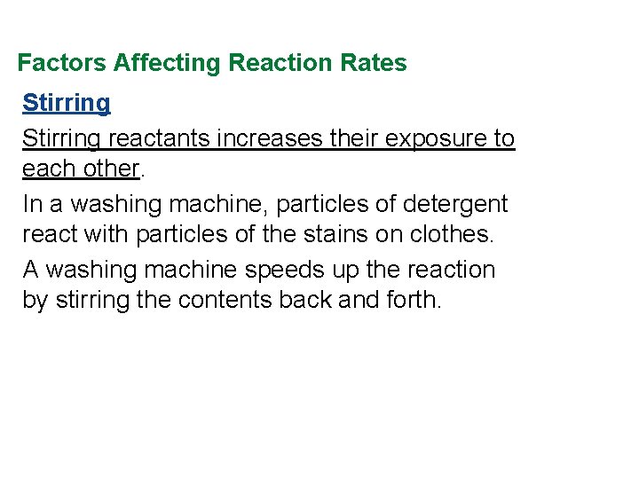 Factors Affecting Reaction Rates Stirring reactants increases their exposure to each other. In a Factors Affecting Reaction Rates Stirring reactants increases their exposure to each other. In a