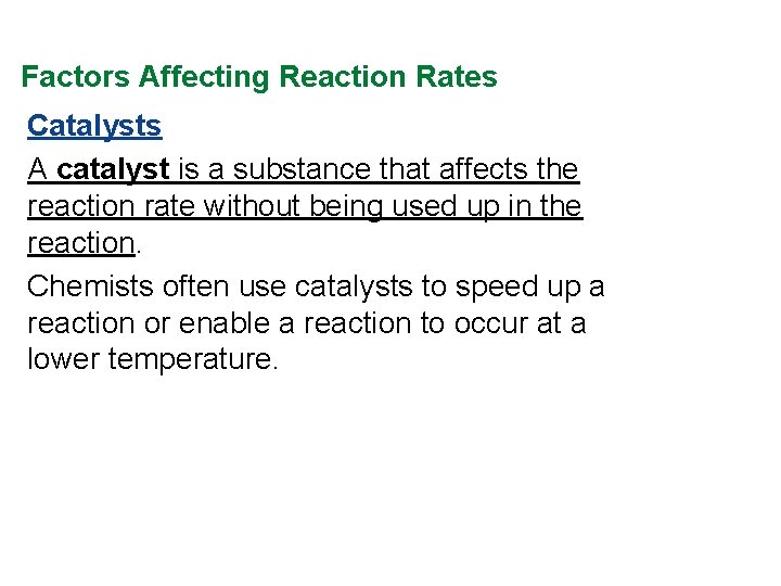 Factors Affecting Reaction Rates Catalysts A catalyst is a substance that affects the reaction Factors Affecting Reaction Rates Catalysts A catalyst is a substance that affects the reaction