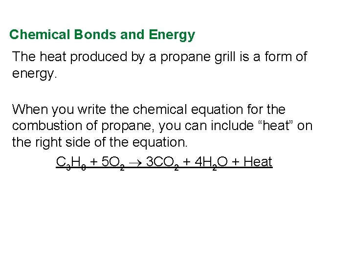 Chemical Bonds and Energy The heat produced by a propane grill is a form Chemical Bonds and Energy The heat produced by a propane grill is a form