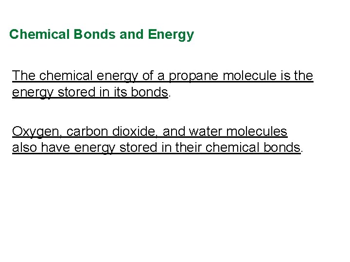 Chemical Bonds and Energy The chemical energy of a propane molecule is the energy Chemical Bonds and Energy The chemical energy of a propane molecule is the energy