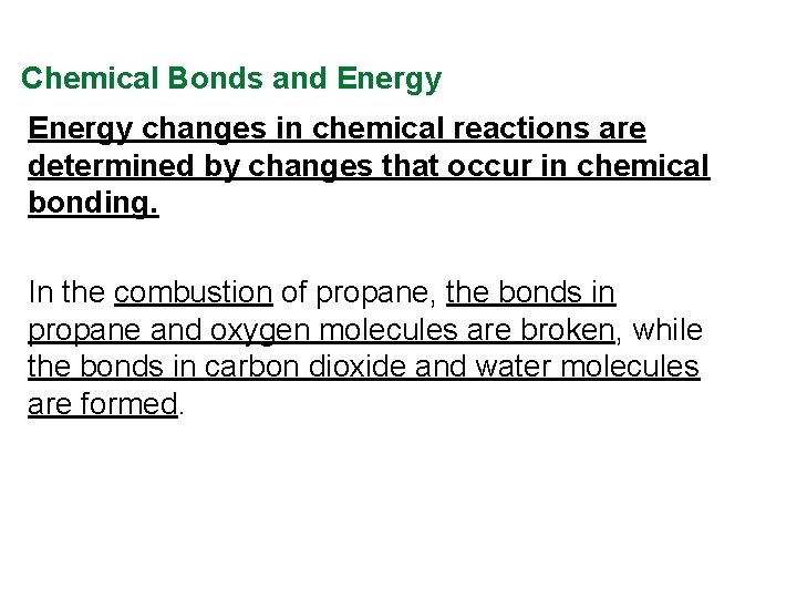 Chemical Bonds and Energy changes in chemical reactions are determined by changes that occur Chemical Bonds and Energy changes in chemical reactions are determined by changes that occur