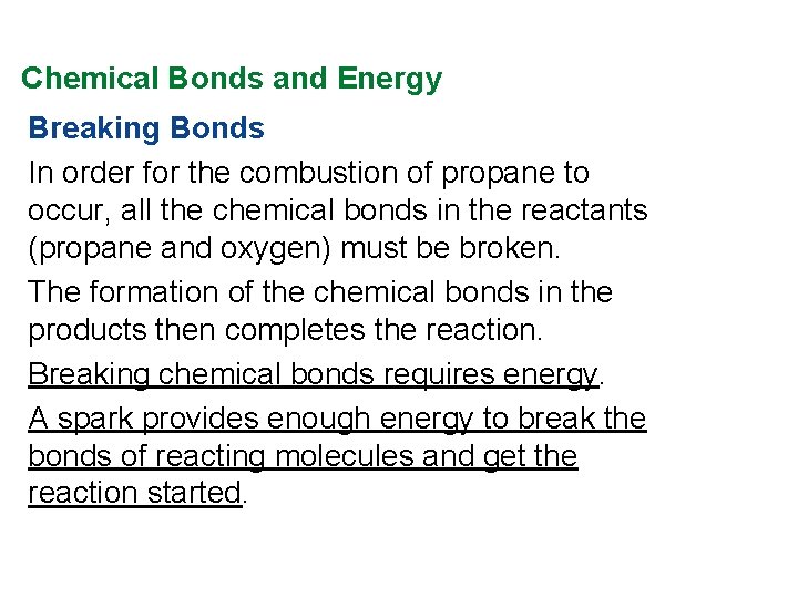 Chemical Bonds and Energy Breaking Bonds In order for the combustion of propane to Chemical Bonds and Energy Breaking Bonds In order for the combustion of propane to