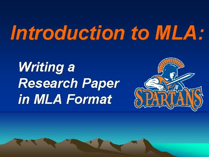 Introduction to MLA: Writing a Research Paper in MLA Format 